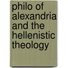Philo Of Alexandria And The Hellenistic Theology door George Robert Stowe Mead