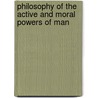 Philosophy of the Active and Moral Powers of Man door James Walker