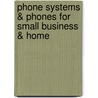 Phone Systems & Phones for Small Business & Home by Michael N. Marcus