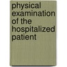 Physical Examination Of The Hospitalized Patient door Joyce Dains