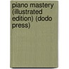 Piano Mastery (Illustrated Edition) (Dodo Press) door Harriette Brower