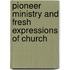 Pioneer Ministry And Fresh Expressions Of Church