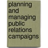 Planning And Managing Public Relations Campaigns door Anne Gregory