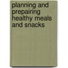 Planning and Prepairing Healthy Meals and Snacks by Jennifer Silate