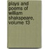 Plays and Poems of William Shakspeare, Volume 13