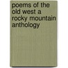 Poems Of The Old West A Rocky Mountain Anthology door Publishing Kessinger Publishing