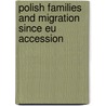Polish Families And Migration Since Eu Accession by Loreth Anne White