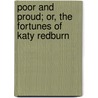 Poor And Proud; Or, The Fortunes Of Katy Redburn door Olivier Optic