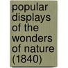 Popular Displays Of The Wonders Of Nature (1840) door C.C. Clarke