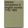 Popular Recreations in English Society 1700 1850 door Robert W. Malcolmson