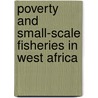 Poverty and Small-Scale Fisheries in West Africa by Unknown