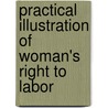 Practical Illustration Of Woman's Right To Labor by Marie Zakrzewska