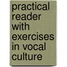 Practical Reader with Exercises in Vocal Culture door Caroline Bigelow Le Row