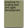 Practices For Scaling Lean And Agile Development by Craig Larman