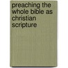 Preaching the Whole Bible As Christian Scripture door Graeme Goldsworthy