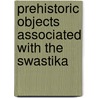 Prehistoric Objects Associated With The Swastika door Thomas Wilson