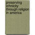 Preserving Ethnicity Through Religion In America