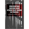 Preventing Suicide and Other Self-Harm in Prison door Greg E. Dear