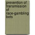 Prevention of Transmission of Race-Gambling Bets