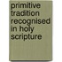 Primitive Tradition Recognised In Holy Scripture