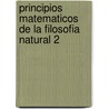 Principios Matematicos de La Filosofia Natural 2 door Sir Isaac Newton