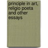 Principle In Art, Religio Poeta And Other Essays door Coventry Kersey Dighton Patmore