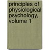 Principles Of Physiological Psychology, Volume 1 by Wilhelm Max Wundt