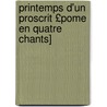 Printemps D'Un Proscrit £Pome En Quatre Chants] by Joseph Fr. Michaud