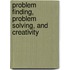 Problem Finding, Problem Solving, And Creativity