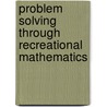 Problem Solving Through Recreational Mathematics door Orin Chein