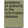 Problems Of Authority In The Reformation Debates by Gillian R. Evans