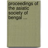 Proceedings Of The Asiatic Society Of Bengal ... door Onbekend