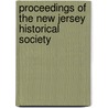 Proceedings Of The New Jersey Historical Society by Unknown