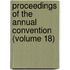 Proceedings of the Annual Convention (Volume 18)