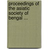 Proceedings of the Asiatic Society of Bengal ... door Onbekend