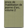 Procs de Rhabilitation de Jeanne D'Arc, Volume 2 by Joseph Fabre