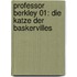 Professor Berkley 01: Die Katze der Baskervilles