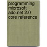 Programming Microsoft Ado.net 2.0 Core Reference door Microsoft Press