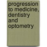 Progression To Medicine, Dentistry And Optometry by Unknown