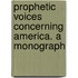 Prophetic Voices Concerning America. A Monograph