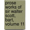 Prose Works Of Sir Walter Scott, Bart, Volume 11 door Walter Scott