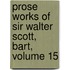 Prose Works of Sir Walter Scott, Bart, Volume 15