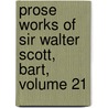 Prose Works of Sir Walter Scott, Bart, Volume 21 door Walter Scott