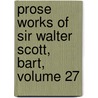Prose Works of Sir Walter Scott, Bart, Volume 27 door Walter Scott
