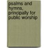 Psalms And Hymns, Principally For Public Worship