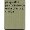 Psiquiatria Psicodinamica En La Practica Clinica door Glen O. Gabbard