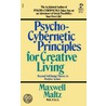 Psycho-Cybernetic Principles For Creative Living by Maxwell Maltz