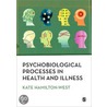Psychobiological Processes In Health And Illness by Kate Hamilton-West