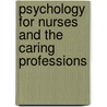 Psychology for Nurses and the Caring Professions by Tim Ley