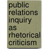 Public Relations Inquiry As Rhetorical Criticism door Onbekend